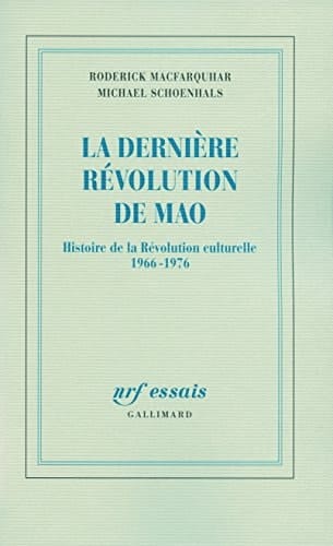 La dernière révolution de Mao histoire de la Révolution culturelle, 1966-1976