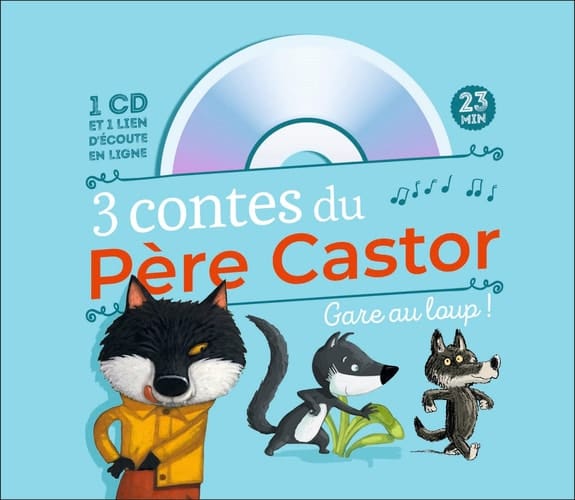 3 contes du Père Castor Gare au loup ! A pas de loup ; Le petit loup qui se prenait pour un grand ; Va-t'en, gros loup méchant !