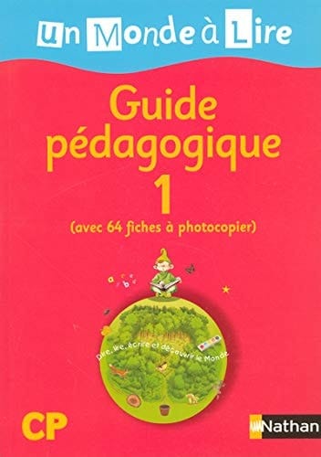 Un monde à lire CP Dire, lire écrire et découvrir le monde. commentaires pédagogiques des unités 1 à 4. Guide pédagogique 1