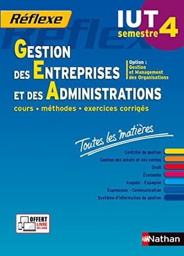 Gestion des entreprises et des administrations IUT semestre 4 : option gestion et management des organisations : toutes les matières : cours, méthodes, exercices corrigés