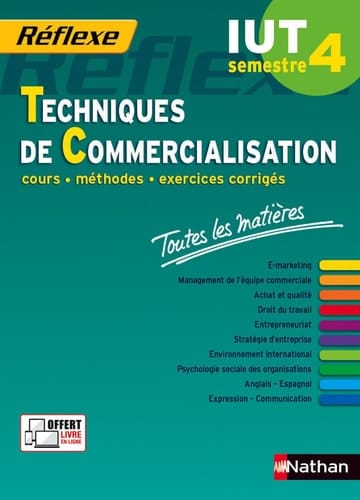 Techniques de commercialisation IUT semestre 4. E-marketing. Management de l'équipe commerciale. Achat et qualité. Droit du travail. Entrepreneuriat. Stratégie de l'entreprise. Environnement international. Psychologie sociale des organisations. Anglais - Espagnol. Expression - communication