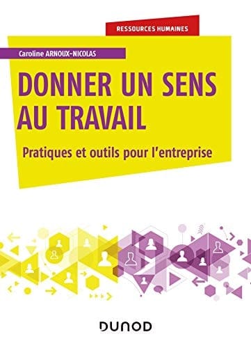 Donner du sens au travail pratiques et outils pour l'entreprise