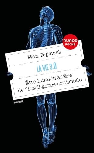 La vie 3.0 Etre humain à l'ère de l'intelligence artificielle