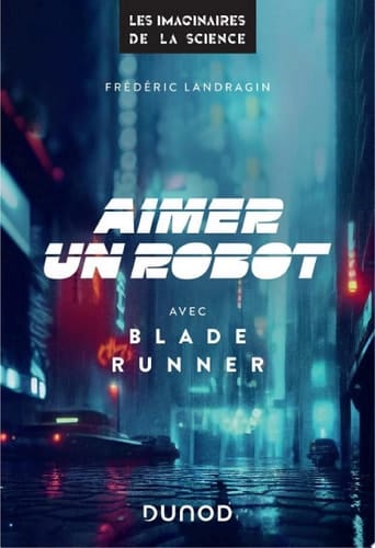 Aimer un robot avec Blade Runner
