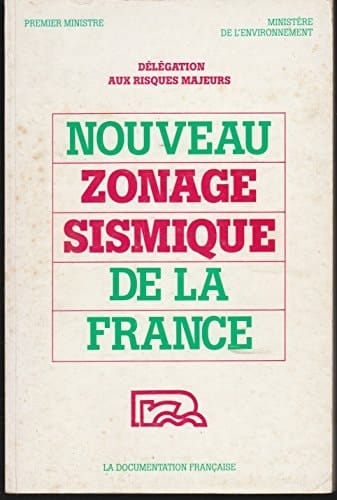 Nouveau zonage sismique de la France (1985) en vue de l'application des règles parasismiques de construction et de la mise en oeuvre des plans d'exposition aux risques (PER)