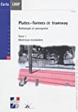 Plates-formes de tramway Pathologie et conception Tome 1 Matériaux modulaires