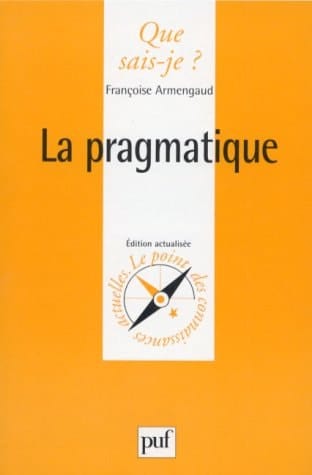 La Pragmatique (QUE SAIS-JE ?)