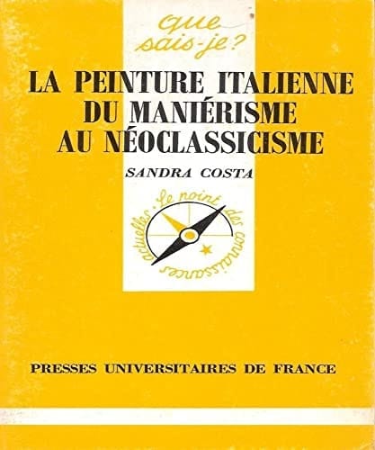 La peinture italienne du maniérisme au néoclassicisme (QUE SAIS-JE ?)
