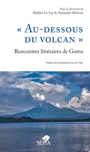 "Au-dessous du volcan" Rencontres littéraires de Goma