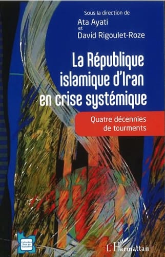La République islamique d'Iran en crise systémique quatre décennies de tourments