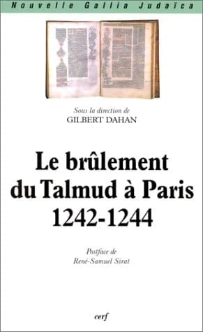Le Brûlement Du Talmud À Paris 1242-1244 : [actes Du Colloque, Paris, CNRS, 2-3 Mai 1994] ; Publ. Sous la Dir. de Gilbert Dahan ; Avec la Collab. D'Élie Nicolas ; Postf. de René-Samuel Sirat