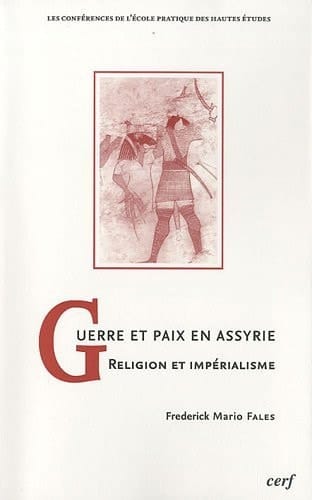 Guerre et paix en Assyrie religion et impérialisme