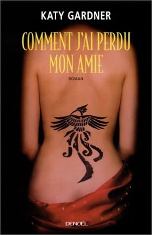 Comment j'ai perdu mon amie : roman