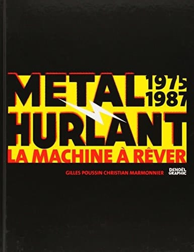 Métal hurlant, 1975-1987 la machine à rêver