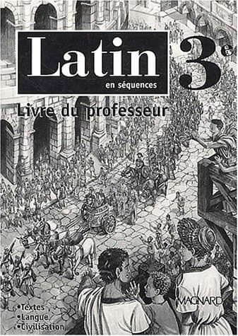 Latin en séquences 3ème Livre du professeur