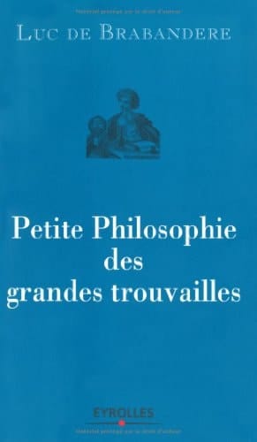 Petite philosophie des grandes trouvailles