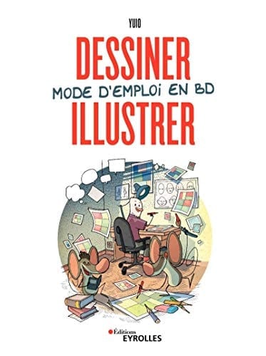 Dessiner, illustrer mode d'emploi en BD
