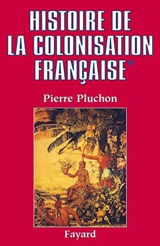 Histoire de la colonisation française: Flux et reflux (1815-1962)