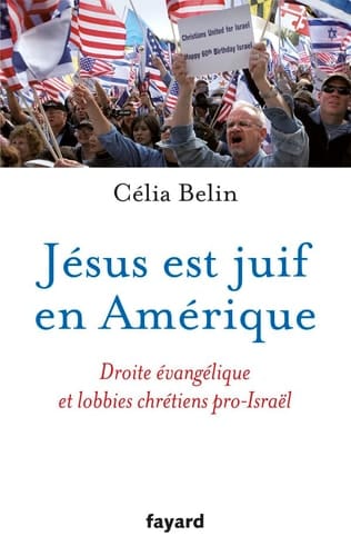 Jésus est juif en Amérique droite évangélique et lobbies chrétiens pro-Israël