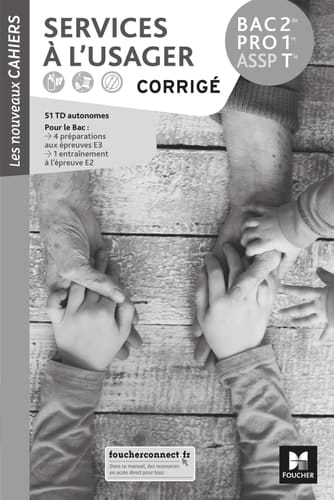 Services à l'usager BAC PRO ASSP, 2de 1re, Tle : 51 TD, 8 fiches techniques, 19 mémos : 4 entraînements aux épreuves E3, 1 entraînement à l'épreuve E2 : corrigé