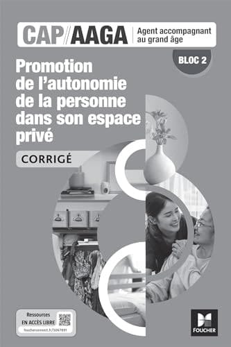 Bloc 2 Promotion autonomie de la personne dans son espace privé - CAP AAGA - Ed. 2024 - Corrigé