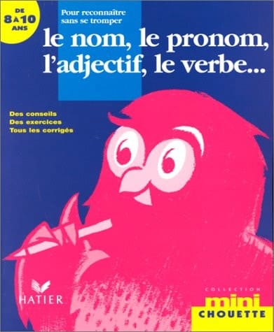 Le nom, le pronom, l'adjectif, le verbe pour reconnaître sans se tromper