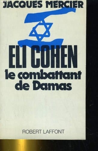 Eli Cohen le combattant de Damas