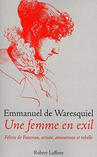 Une femme en exil Félicie de Fauveau, artiste, amoureuse et rebelle