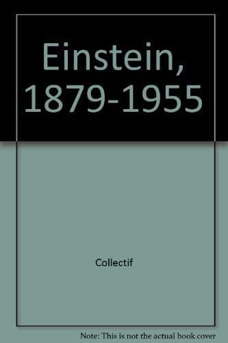 Einstein 1879-1955 Colloque du centenaire(de la naissance d'Albert Einstein - 1879-1955); Paris, 6-9 juin 1979