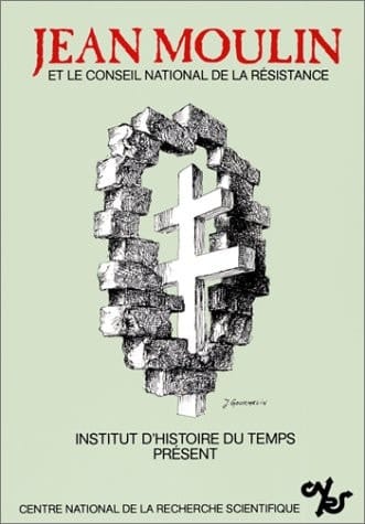 Jean Moulin et le Conseil national de la Résistance: Études et témoignages (French Edition)