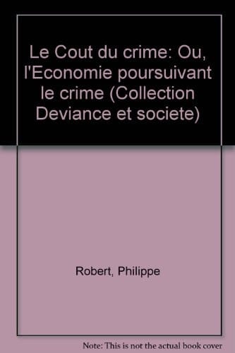 Le Coût du crime ou, l'Économie poursuivant le crime