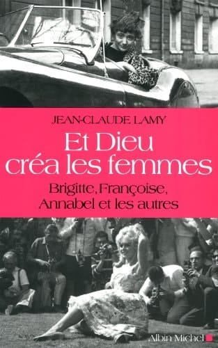 Et Dieu créa les femmes Brigitte, Françoise, Annabel et les autres