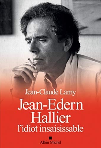 Jean-Edern Hallier l'idiot insaisissable
