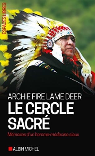 Le cercle sacré Mémoire d'un homme-médecine sioux