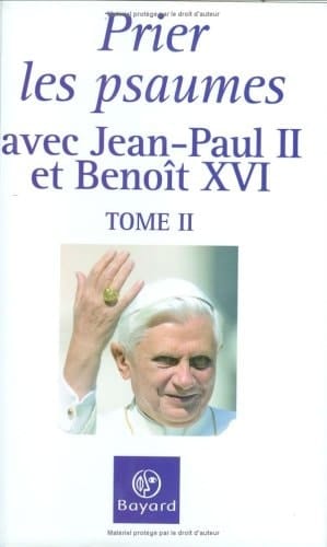 Prier les psaumes avec Jean-Paul II et Benoît XVI.