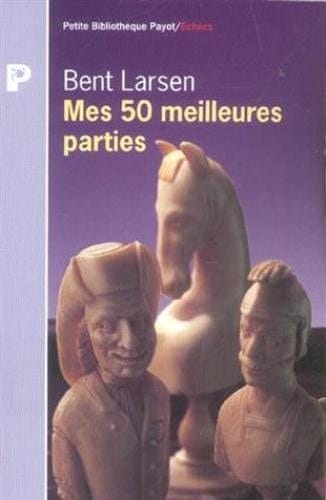 Mes 50 meilleures parties d'échecs (1948-1969)