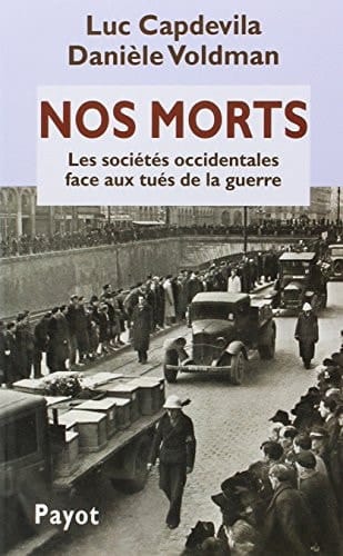 Nos morts: Les sociétés occidentales face aux tués de la guerre (Histoire payot) (French Edition)