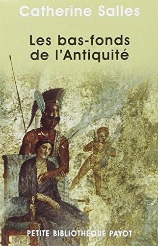 Les bas-fonds de l'antiquité_1_ere_ed - fermeture et bascule vers 9782228916318 (Petite bibliothèque payot) (French Edition)