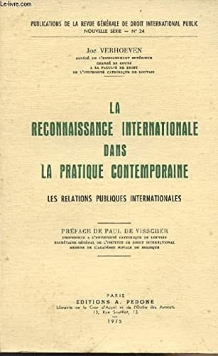 La Reconnaissance internationale dans la pratique contemporaine: Les relations publiques internationales (Publications de la Revue générale de droit ... public ; nouv. sér., no 24) (French Edition)
