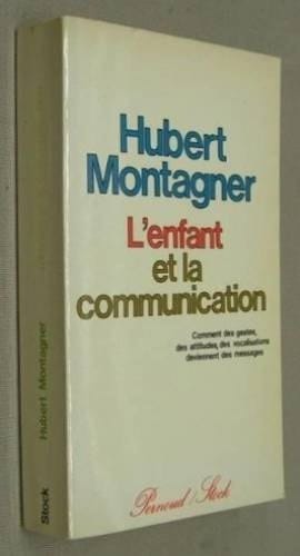 L'enfant et la communication: Comment des gestes, des attitudes, des vocalisations deviennent des messages (French Edition)