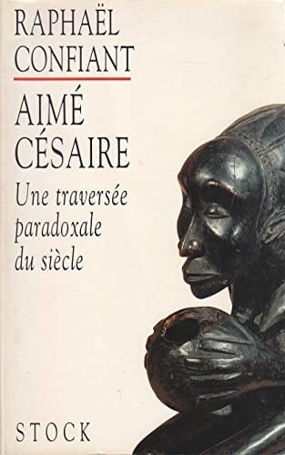 Aimé Césaire une traversée paradoxale du siècle