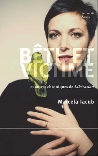 Bêtes et victimes, et autres chroniques de Libération