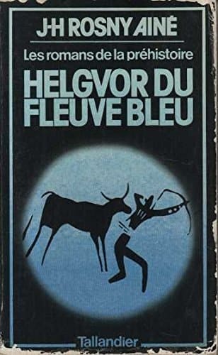 Helgvor du fleuve bleu roman des âges farouches
