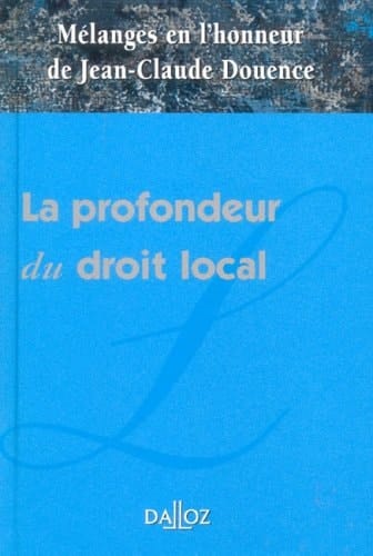 La profondeur du droit local mélanges en l'honneur de Jean-Claude Douence