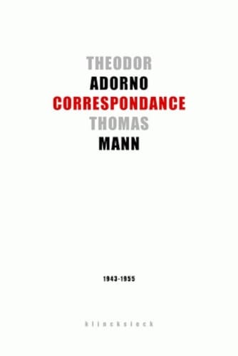 Correspondance 1943-1955: Theodor Adorno - Thomas Mann (Collection D'Esthetique) (French Edition)