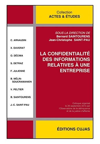 La confidentialité des informations relatives à une entreprise actes du colloque organisé le 26 septembre 2013