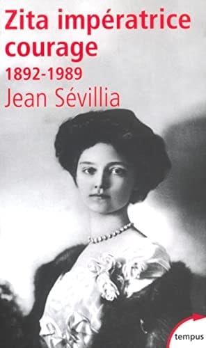 Zita, impératrice courage 1892-1989