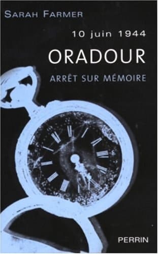 Oradour, arrêt sur mémoire 10 join 1944
