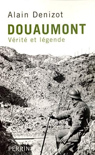 Douaumont, 1914-1918 vérité et légende