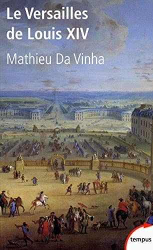 Le Versailles de Louis XIV le fonctionnement d'une résidence royale au XVIIe siècle